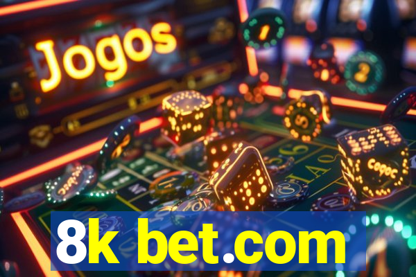 8k bet.com